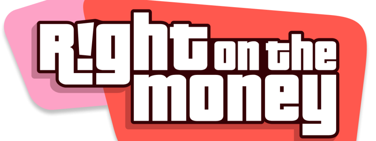 The words "Right on the Money" over a pink and red geometric background