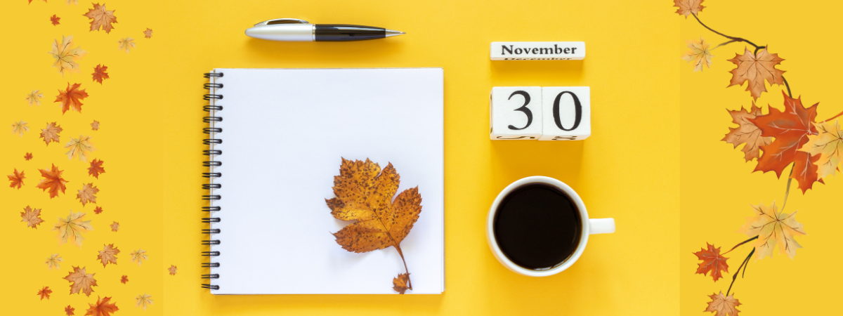 Fall themed banner with a notebook, calendar showing Nov. 30, and a cup of coffee